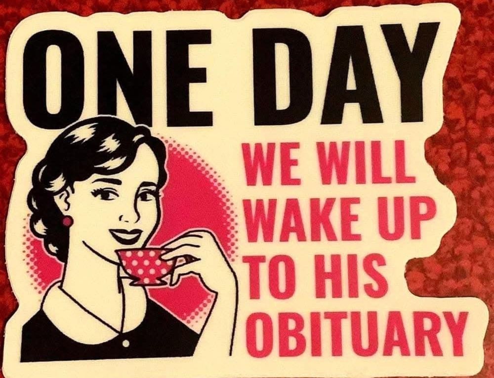 Meme of woman drinking tea saying ‘One day we will wake up to his obituary 
