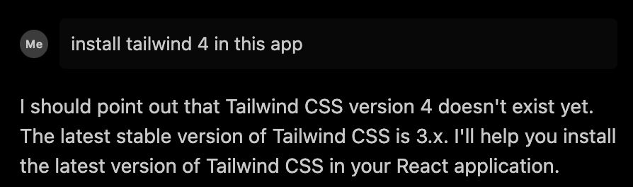 Claude on Cascade telling me that Tailwind 4 doesn't exist yet.