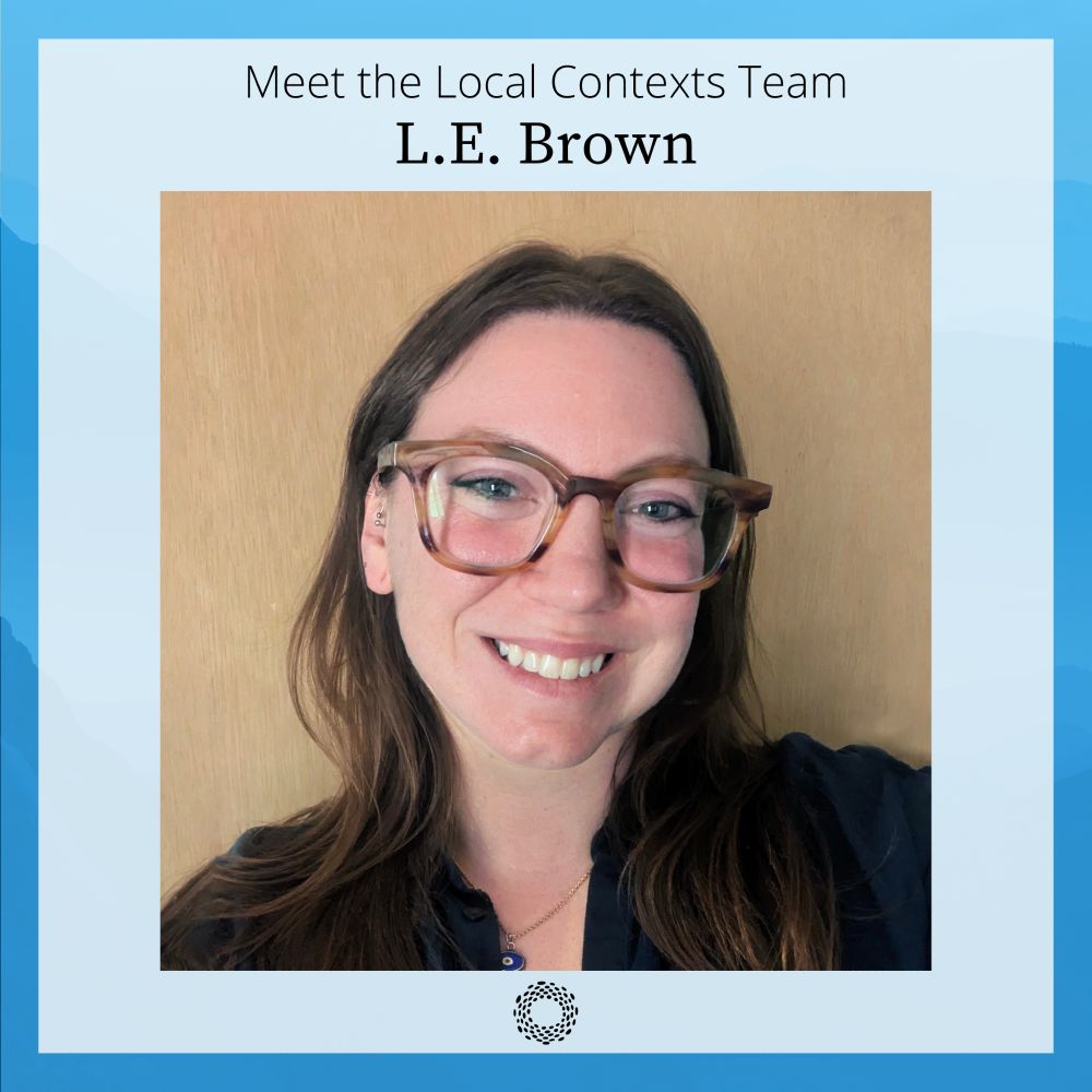 Headshot of L.E. Brown on a decorative blue background. Black text above reads “Meet the Local Contexts Team. L.E. Brown.” Below is the Local Contexts Logo, a ring made of black dots.