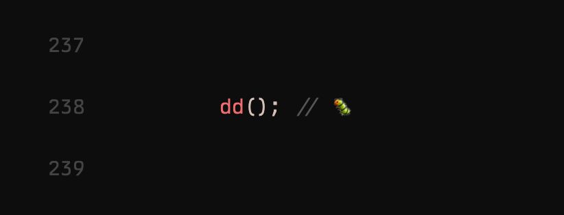 A screen capture of a piece of PHP code, calling the dd function from Laravel which outputs a little worm emoji when given 0 parameters.