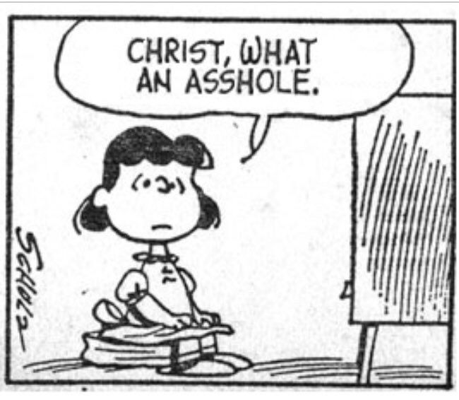 Lucy Van Pelt (Peanuts) sits on a low seat in front of a television and says, “Christ, what an asshole.”