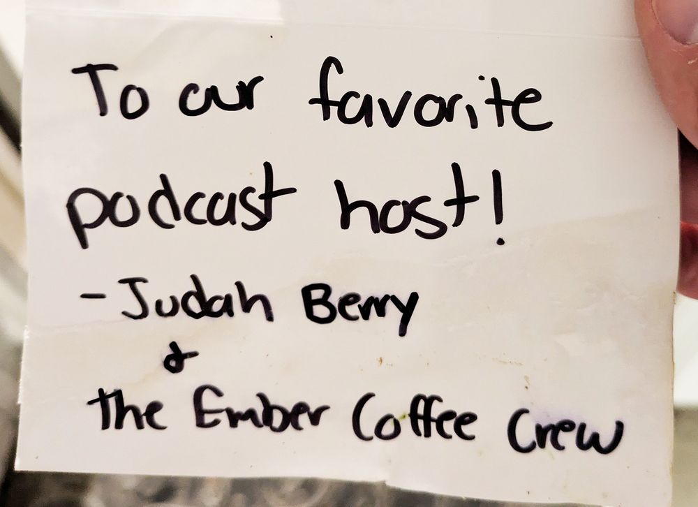 a note from Judah at Ember Coffee - "To out favorite podcast host" - made my day!