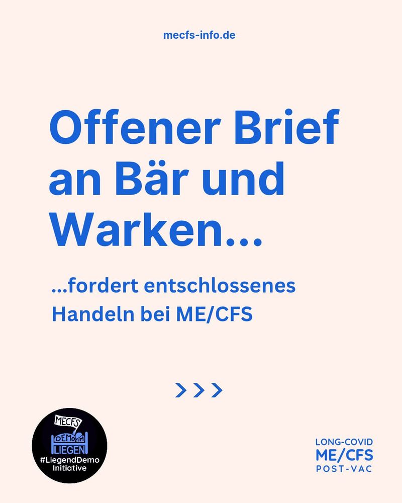 Auf einem weißen Hintergrund steht ganz oben in kleiner und blauer Schrift "mecfs-info.de".
Darunter steht in größerer und blauer Schrift "Offener Brief an Bär und Warken..." und darunter in etwas kleinerer und blauer Schrift "...fordert entschlossenes Handeln bei ME/CFS". Darunter sind drei blaue Pfeile, welche auf die nächste Kachel zeigen, zu sehen.
Links unten sieht man das Logo der Initiative #LiegendDemo. Rechts unten steht in blauer Schrift untereinander "Long-Covid, ME/CFS, Post-Vac".
