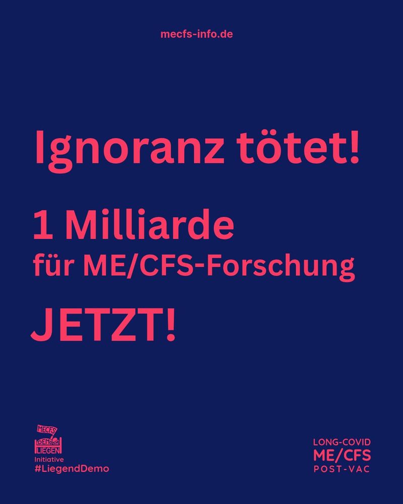 Auf einem dunkelblauen Hintergrund steht ganz oben in magentafarben "mecfs-info.de". Darunter steht in größerer Schrift mit gleicher Schriftfarbe "Ignoranz tötet! 1 Milliarde für ME/CFS-Forschung. Jetzt!". Rechts unten steht mit der selben Schriftfarbe "Long Covid, ME/CFS, Post Vac". Links daneben sieht man das Liegenddemo Logo in magentafarben mit dem Text "Initiative #LiegendDemo"