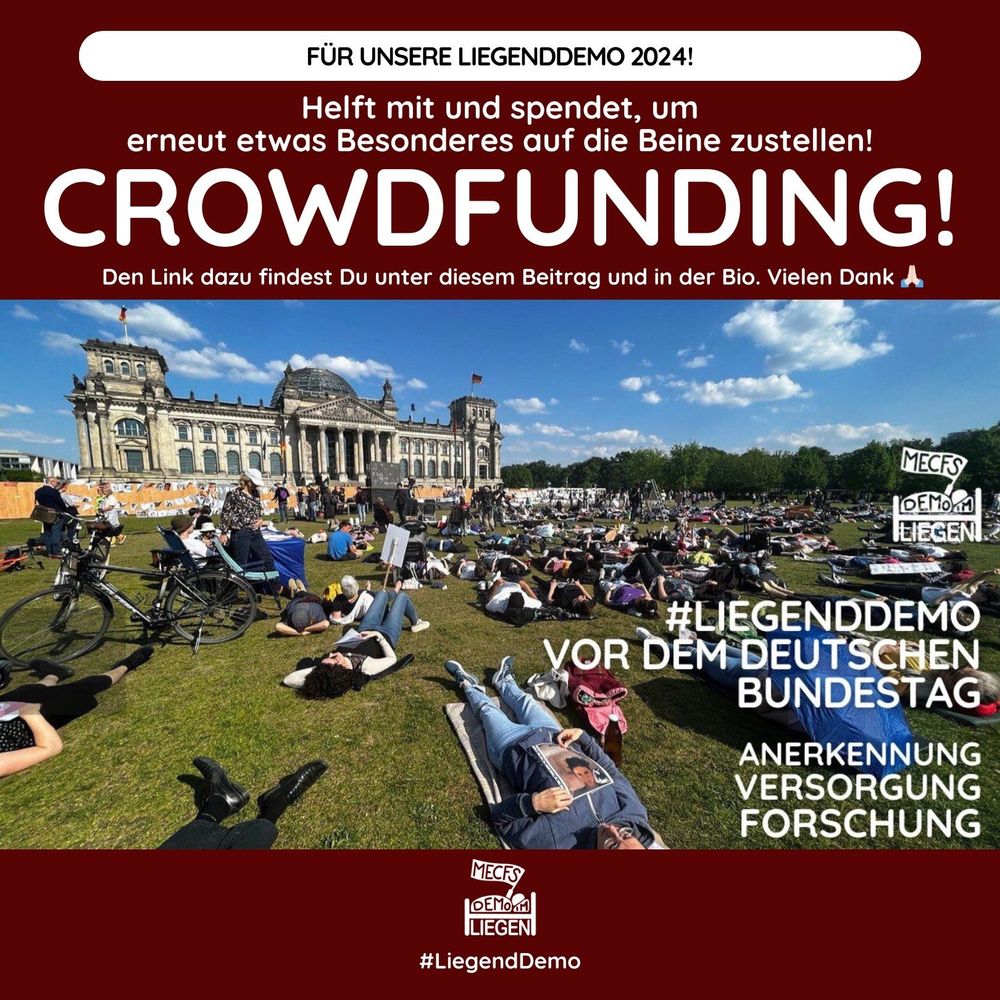 Quadratische Grafik mit
dunkelrotem Hintergrund und
weißer Schrift. In der Mitte
ist ein Foto im Querformat
platziert. Das Foto zeigt
die Liegenddemo vor dem
Bundestag 2023. Mehrere
Menschen liegen auf dem
Rücken mit Blick Richtung
Bundestags-Gebäude auf der
Wiese. Einige von ihnen halten
Plakate oder Schilder. Der
Himmel ist blau mit wenigen
Wolken, der Bundestags ist
links am Horizont, rechts sind
Bäume. Auf der Grafik steht
folgender Text: Für unsere
Liegenddemo 2024!
Helft mit und spendet, um erneut etwas
Besonderes auf die Beine zu
stellen! CROWDFUNDING!
Den Link dazu findest Du unter
diesem Beitrag.
Vielen Dank. High-Five-Emoji.
#Liegenddemo vor dem
deutschen Bundestag.
Anerkennung Versorgung
Forschung. Unten mittig
das Logo der Initiative
Liegenddemo.