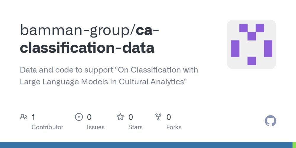 GitHub - bamman-group/ca-classification-data: Data and code to support "On Classification with Large Language Models in Cultural Analytics"