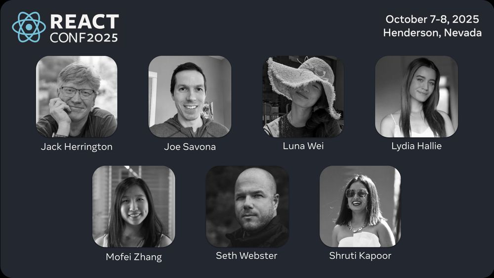 React Conf 2025 speakers: Jack Herrington, Joe Savona, Luna Wei, Lydia Hallie, Mofei Zhang, Seth Webster, and Shruti Kapoor