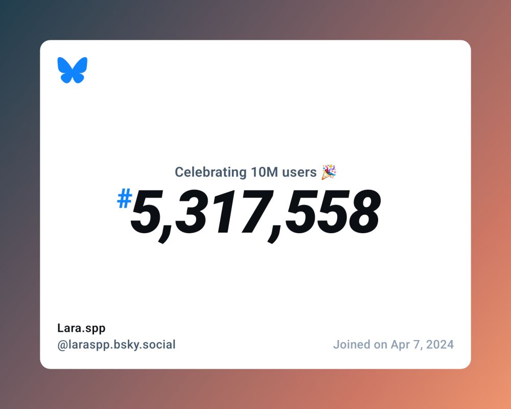 A virtual certificate with text "Celebrating 10M users on Bluesky, #5,317,558, Lara.spp ‪@laraspp.bsky.social‬, joined on Apr 7, 2024"