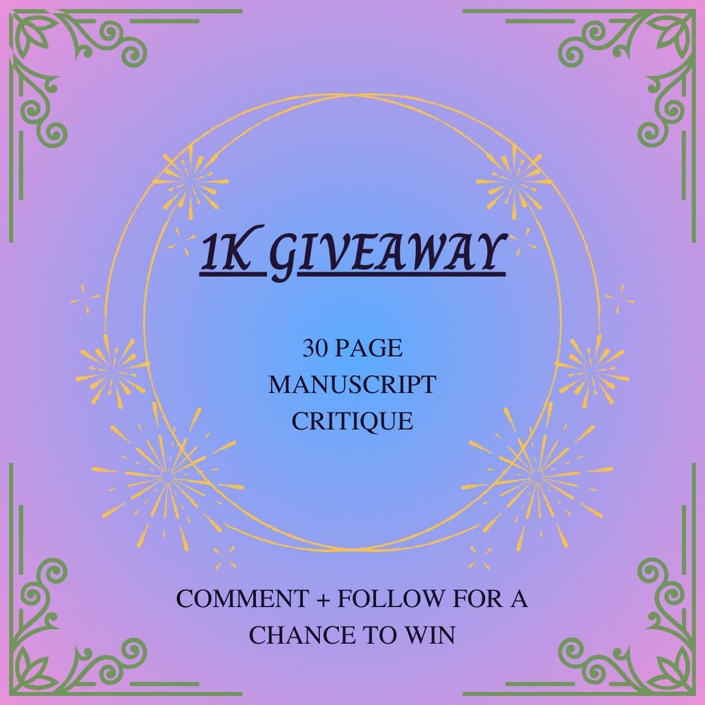 1k Giveaway

For a 30 pg manuscript critique

Comment + follow for a chance to win!
