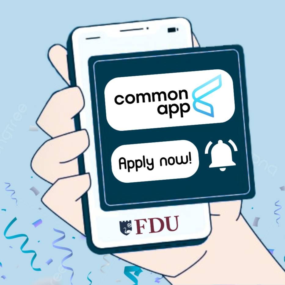 Graphic depicts a hand holding a cell phone with the Common App and FDU logos. Graphic reads "Apply now!" 