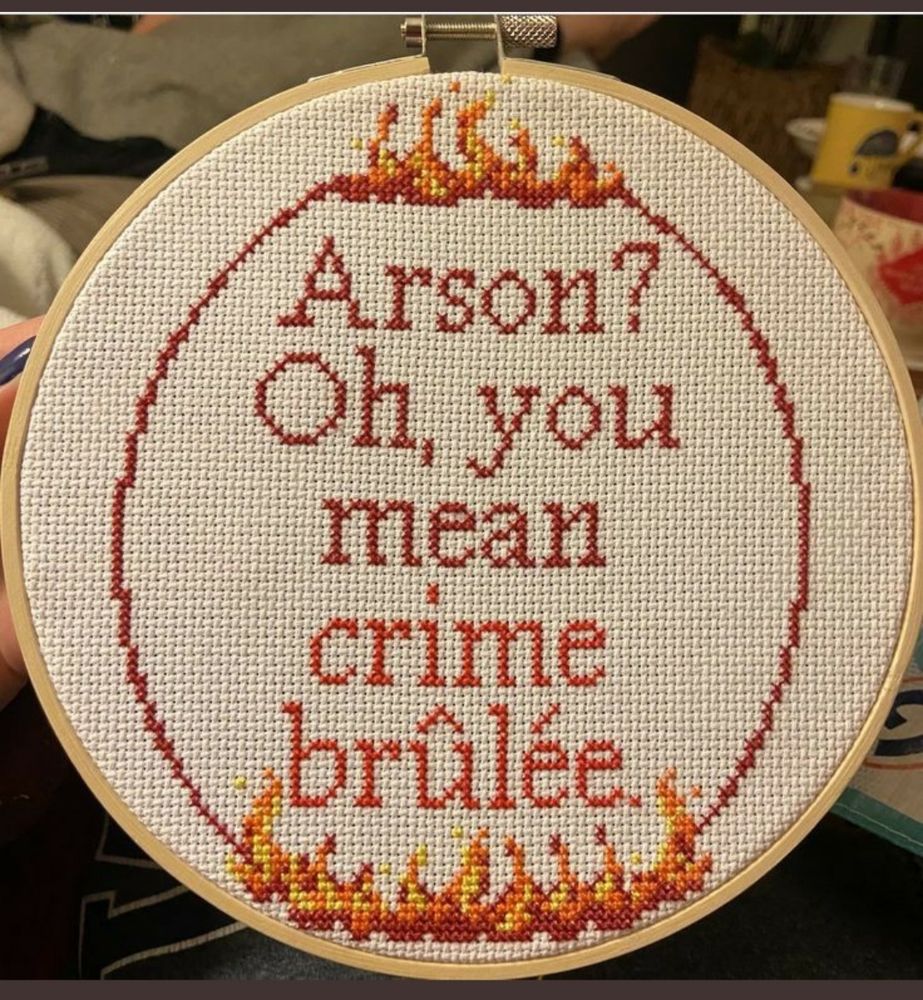 Meme: arson? Oh, you mean crime brûlée
