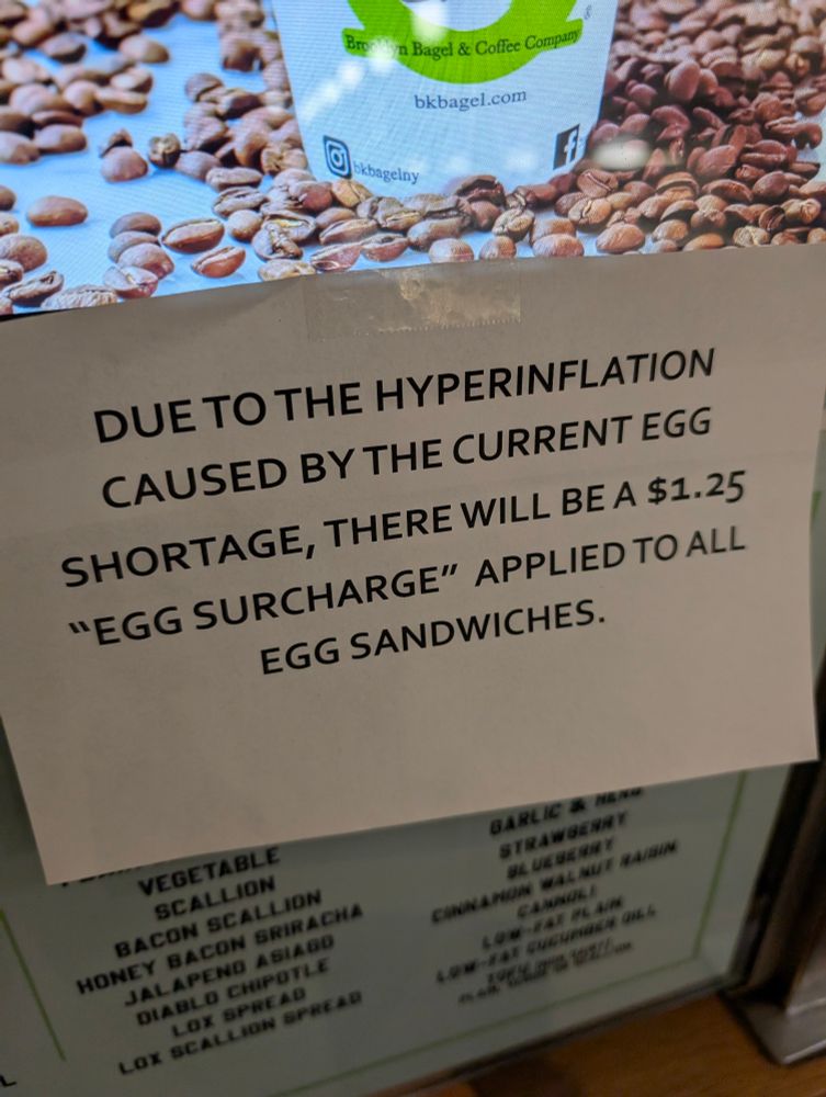 "Due to the hyperinflation caused by the current egg shortage, there will be a $1.25 "Egg surcharge" applied to all egg sandwiches" sign