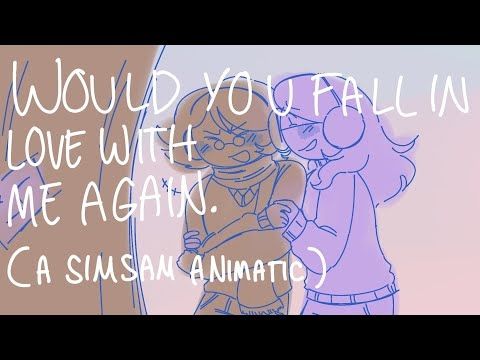 Would You Fall In Love With Me Again (A SimSam Animatic)