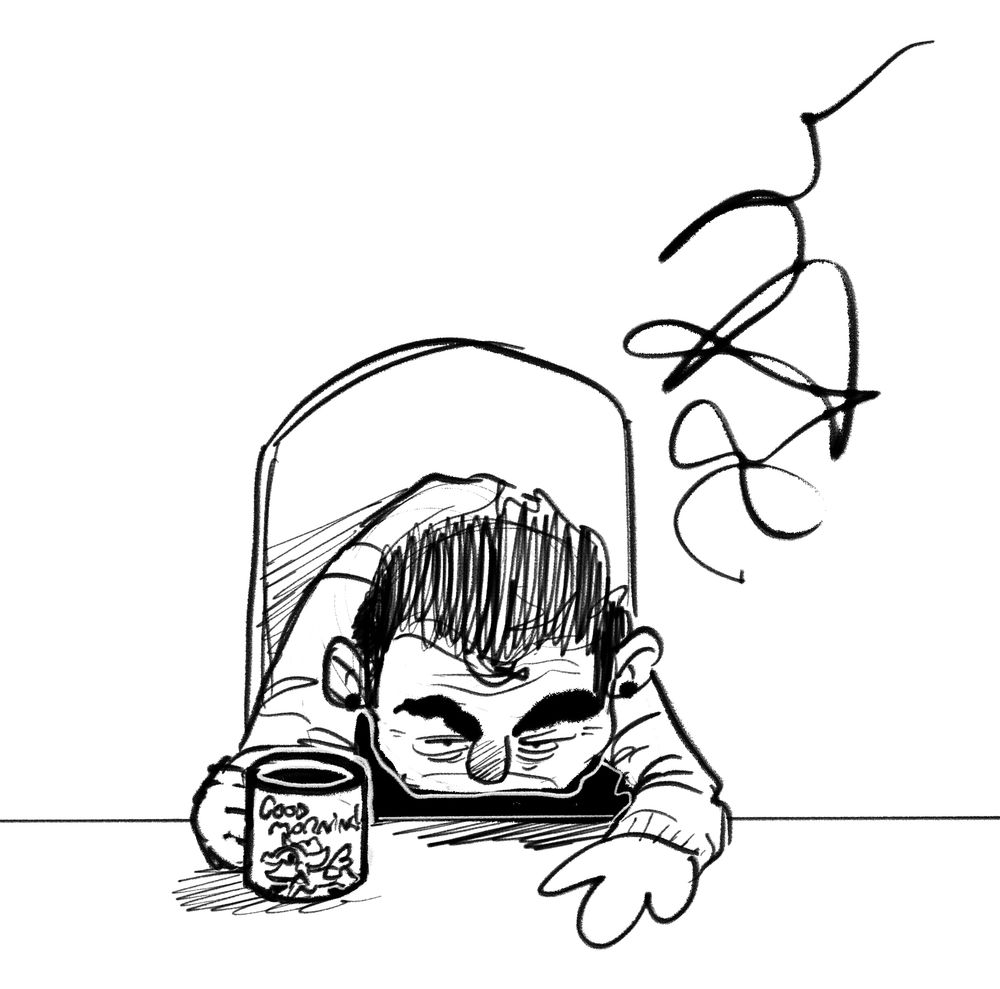 A very grumpy looking dude with his morning coffee in a mug that reads "good morning" with a cartoon pony. The dude is hunched over like a goblin making a face like someone told him he has to get out of bed and be a productive member of society. That is to say, not a very nice face. A big messy scribble beside the dude serves as a representation of his foul mood.