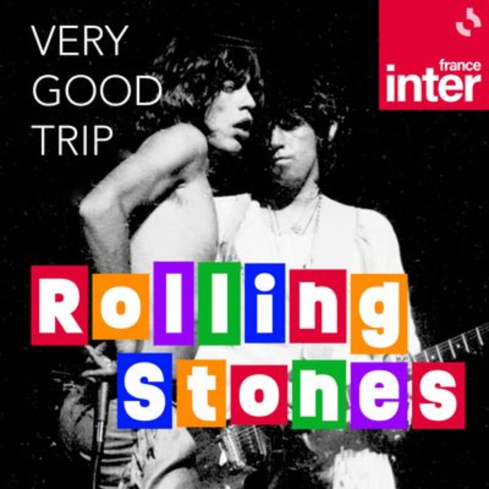 Very Good Trip Rolling Stones : un podcast à écouter en ligne | France Inter