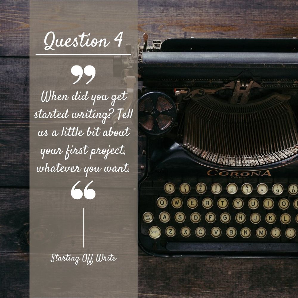 #StartingOffWrite Question 4



When did you get started writing? Tell us a little bit about your first project, whatever you'd like to tell. 



Don't forget the hashtag! 