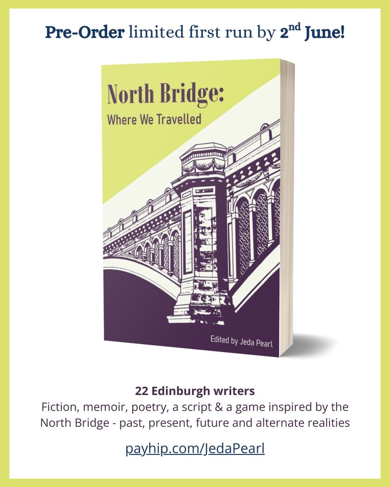 Image of cover of book and details of it, green border and white background of image, book cover inset shows North Bridge Edinburgh Green,  purple and white colour scheme with image of the bridge and title 'North Bridge Where we travelled' and advice to pre order by 2nd June 2025 for full colour copies https://jedapearl.com/north-bridge-where-we-travelled/