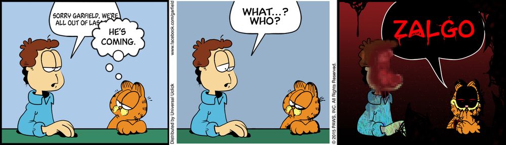Just a classic Garfield comic strip...?
Jon tries to follow the script, but Garfield (aka Garlgo) corrupts the comic.