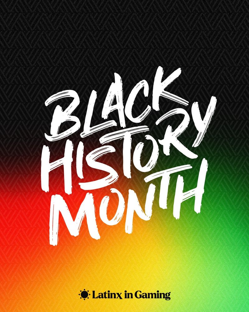 Art piece that says Black History Month with Latinx in Gaming on the bottom. Red, yellow, green and black colors throughout. 