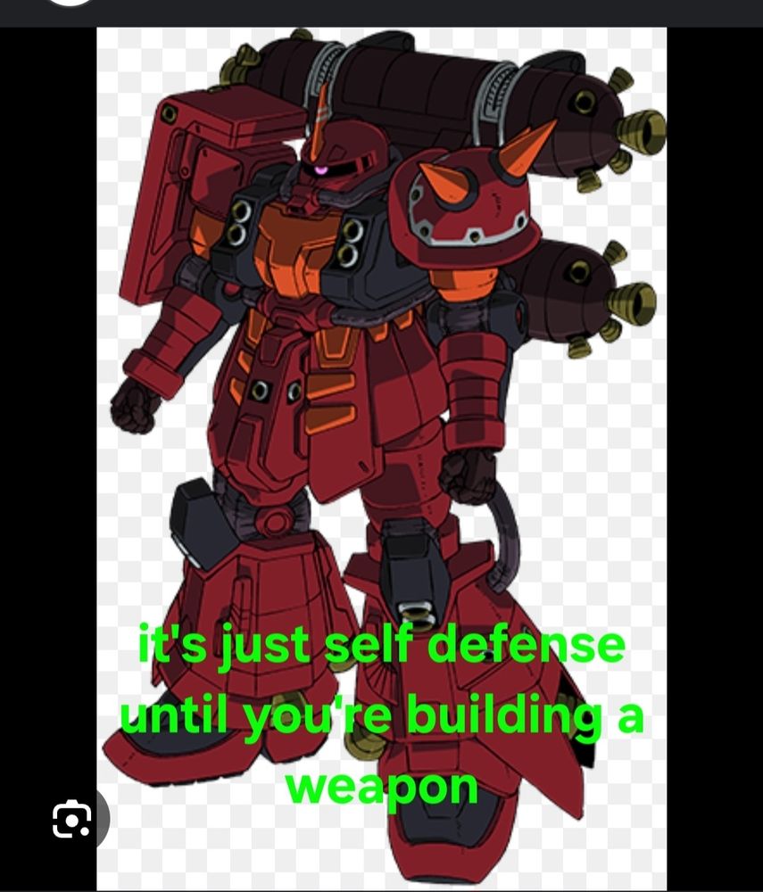 Phone screenshot of a red zaku from mobile suit gundam with bright green text overlay towards the bottom of the screenshot that says "it's just self defense until you're building a weapon"