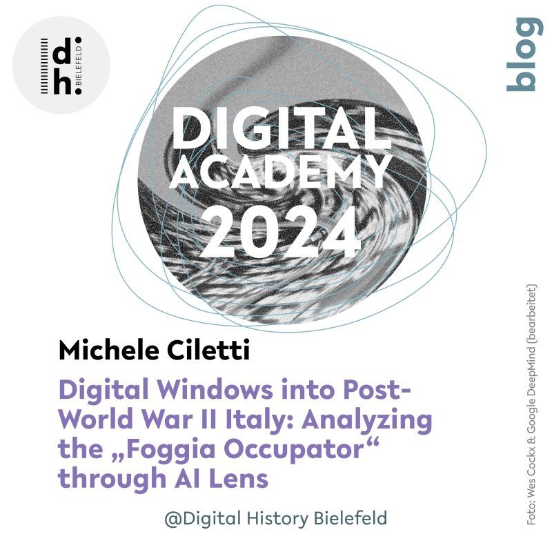 Promotional graphic for 'Digital Academy 2024' featuring abstract circular patterns in grayscale behind bold white text. Below, the title reads: 'Michele Ciletti - Digital Windows into Post-World War II Italy: Analyzing the "Foggia Occupator" through AI Lens.' The logo for Digital History Bielefeld is in the top left, and the word 'blog' is vertically aligned on the right side.