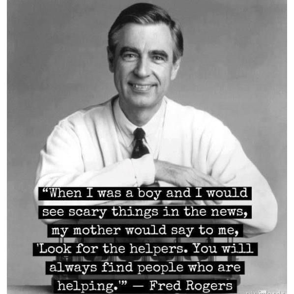 Mister Rogers reminding us to always find the Helpers