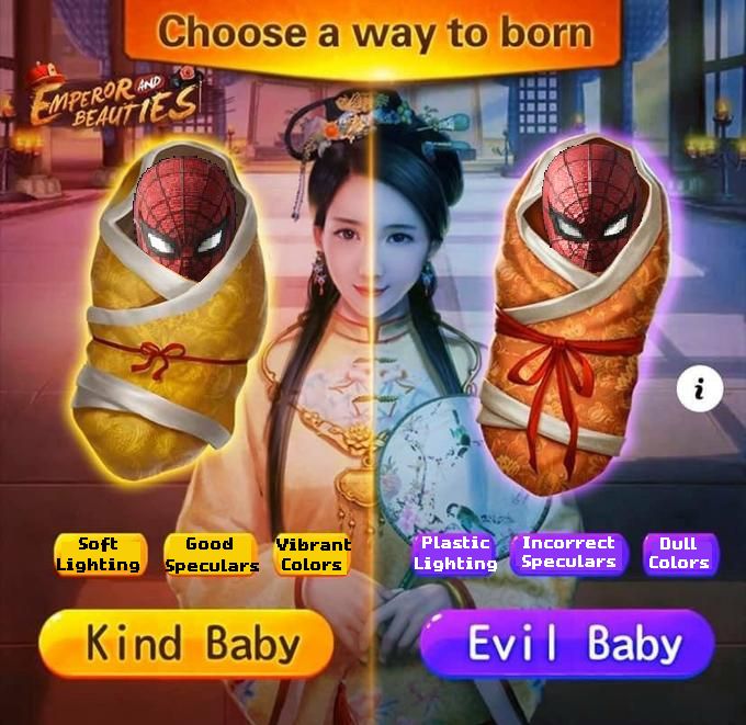 An edit of that one ad for the game Emperor and Beauties that got memed a couple of years ago, the original ask the viewer to "Choose a way to born", showing two babies, one labeled a "Kind Baby" with good traits, another labeled "Evil Baby" with bad ones
Except here, the two babies are replaced by luigiyagami@bsky.social's Spiderman renders, with the Kind one described as having "Soft Lighting", "Good Speculars" and "Vibrant Colors", while the Evil one is said to have "Plastic Lighting", "Incorrect Speculars" and "Dull Colors"