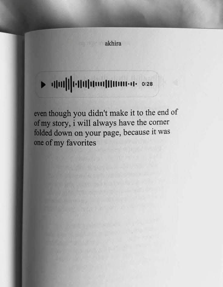 White pages of a book opened to a quote that reads even though you didn't make it to the end of my story, I will always have the corner folded down on your page, because it was one of my favorites
