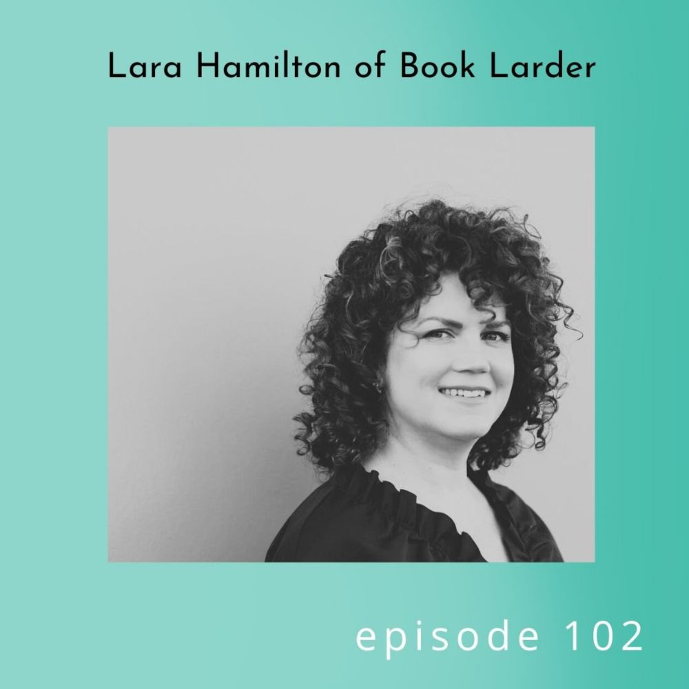 102: Lara Hamilton of Book Larder  — Everything Cookbooks