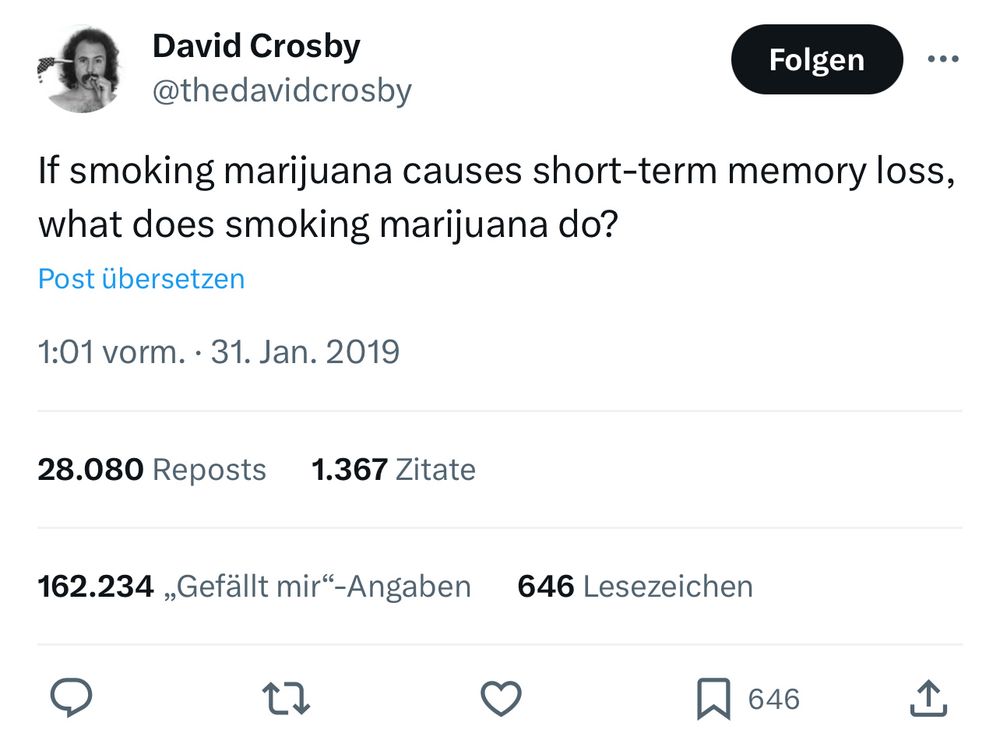 Ein Screenshot eines Tweets vom Sänger David Crosby aus dem Jahr 2019, in dem steht:

"If smoking marijuana causes short-term memory loss, what das smoking marijuana do?"