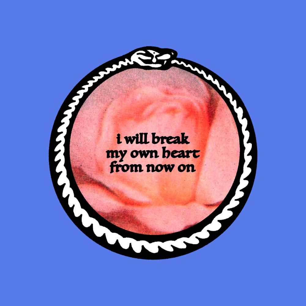 ouroboros of feeling

text: i will break my own heart from now on
