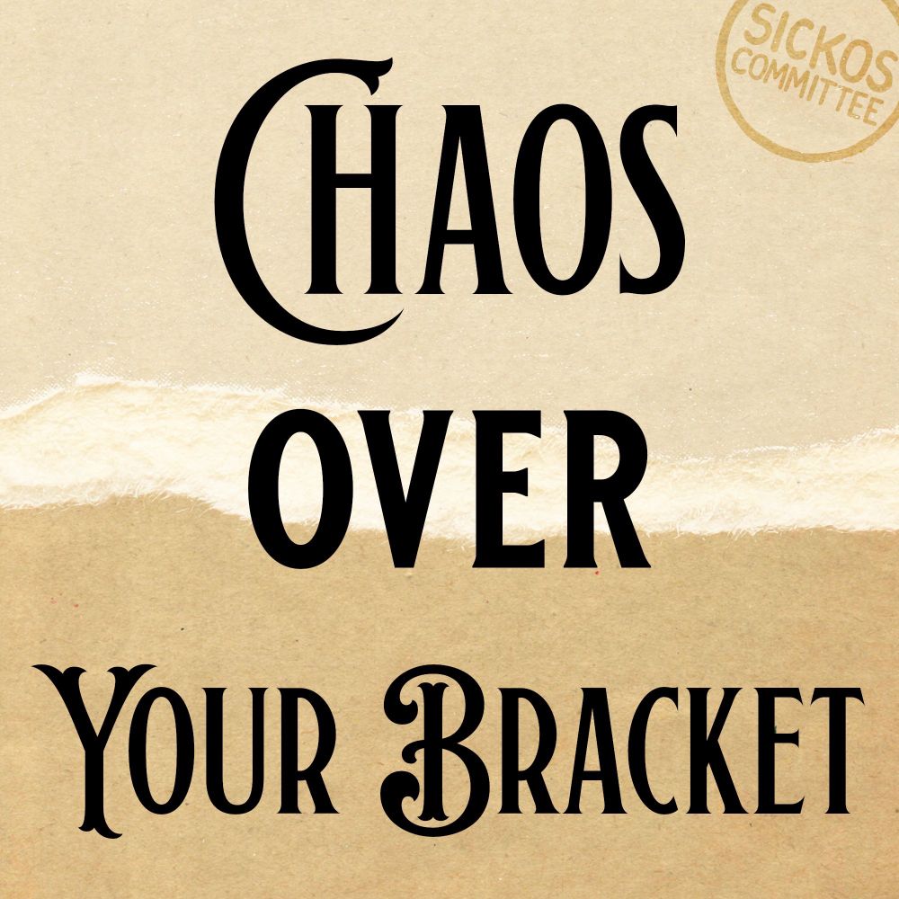 Chaos over your bracket. 