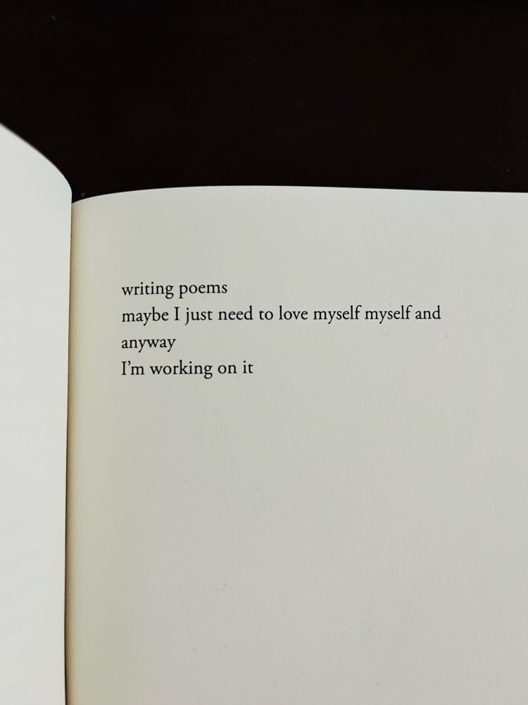 Writing poems
Maybe i just need to love myself myself and
Anyway
I’m working on it