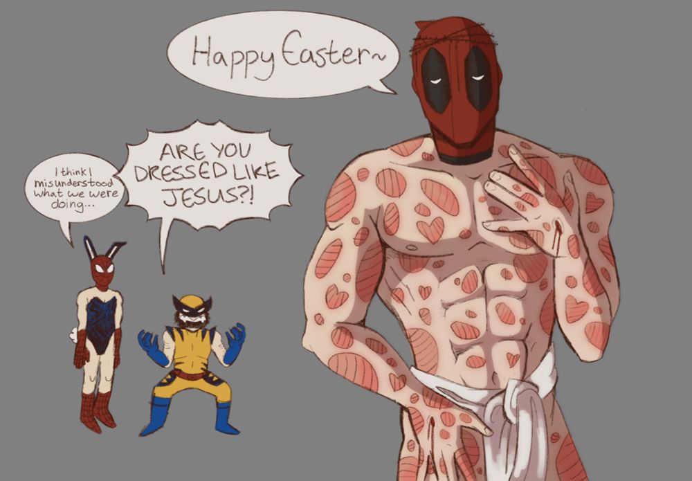 Deadpool dressed like Jesus, says "Happy Easter~" Wolverine freaking out says "ARE YOU DRESSED LIKE JESUS?!" Spider-Man, dressed in a playboy bunny costume, says "I think I misunderstood what we were doing..."