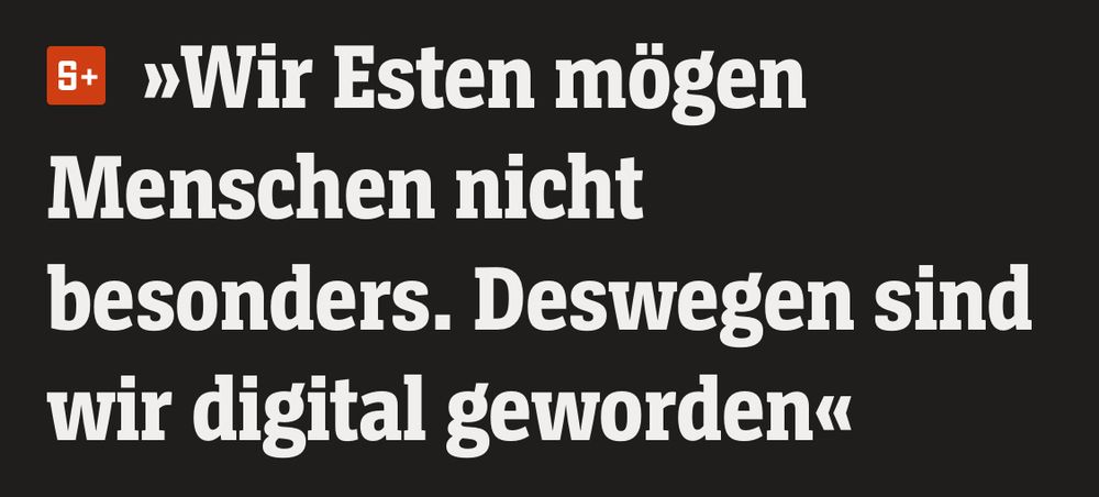 Spiegel Schlagzeile: Wir Esten mögen Menschen nicht besonders. Deswegen sind wir digital geworden. 