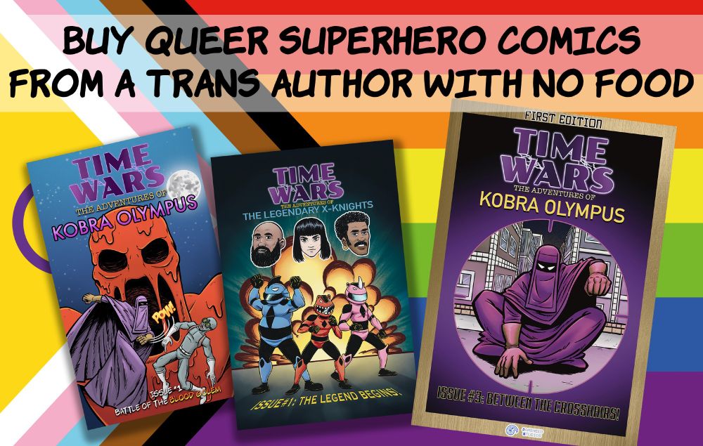 The background is the progress flag. The text at the top says "BUY QUEER SUPERHERO COMICS FROM A TRANS AUTHOR WITH NO FOOD". On the bottom are three comic book covers: Kobra Olympus #1, Legendary X-Knights #1, and Kobra Olympus #3
