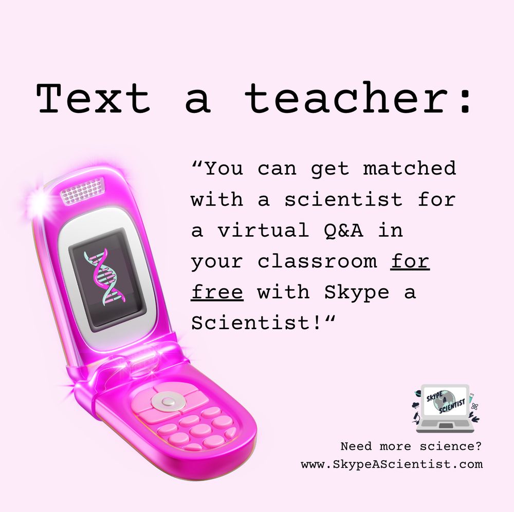 a hot pink flip phone with a DNA strand on the screen next to courier font text that says "Text a teacher: You can get matched with a scientist for a virtual Q&A in your classroom for free with skype a scientist"
