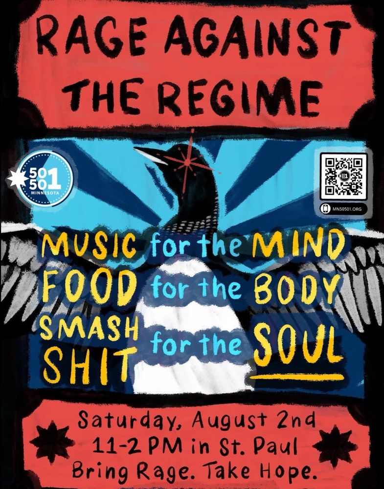 Rage Against The Regime: MN 50501 event, Saturday Aug 2, 11-2pm in St. Paul. Bring Rage. Take hope. Laser-eyed loon image. Music for the Mind. Food for the Body. Smash Shit for the Soul.