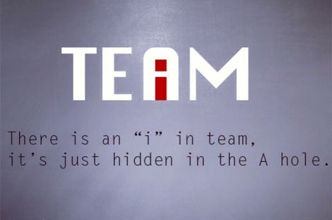 The word "TEAM" written in large, with the negative spaces in the upper-case "I" forming the lower case letter "i", and the caption that says "There is an I in Team, it's just hidden in the A hole"