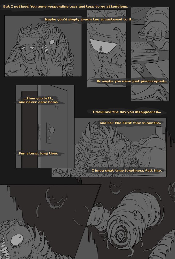 Sam disappears... Something else returns.

But I noticed. You were responding less and less to my attentions.
Perhaps you’d simply grown too accustomed to it.
Or maybe you were just preoccupied...
...Then you left, and never came home. For a long, long time.
I mourned the day you disappeared... and for the first time in months, I knew what true loneliness felt like.
