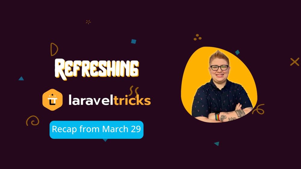 Refreshing Laravel Tricks - Recap from March 29