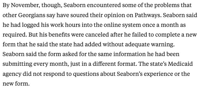 Screenshot: By November, though, Seaborn encountered some of the problems that other Georgians say have soured their opinion on Pathways. Seaborn said he had logged his work hours into the online system once a month as required. But his benefits were canceled after he failed to complete a new form that he said the state had added without adequate warning. Seaborn said the form asked for the same information he had been submitting every month, just in a different format. The state’s Medicaid agency did not respond to questions about Seaborn’s experience or the new form.