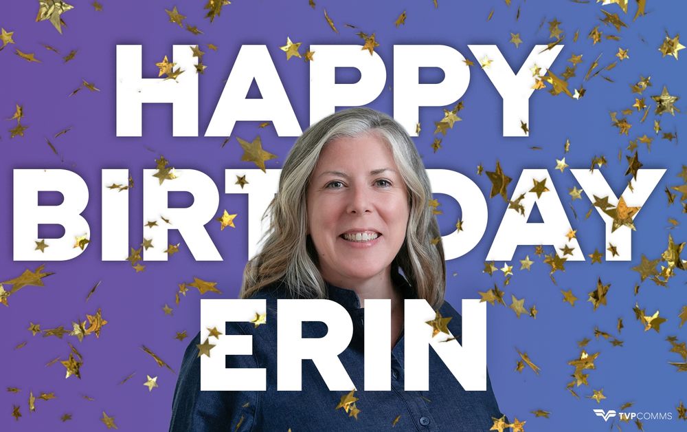 Graphic with a purple and blue gradient background covered in gold star confetti. White bold text reads “Happy Birthday Erin.” A smiling woman, Erin Hennessy, with shoulder-length gray-blonde hair stands in front of the text, wearing a navy blue shirt. TVP Communications logo appears in the bottom right corner.