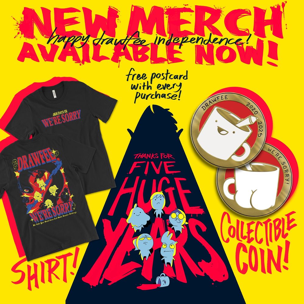 Happy Drawfee Indepenence! New Merch Available Now! New Shirt and Collectible Coin! Free Postcard with Every Purchase! Thanks for Five Huge Years!