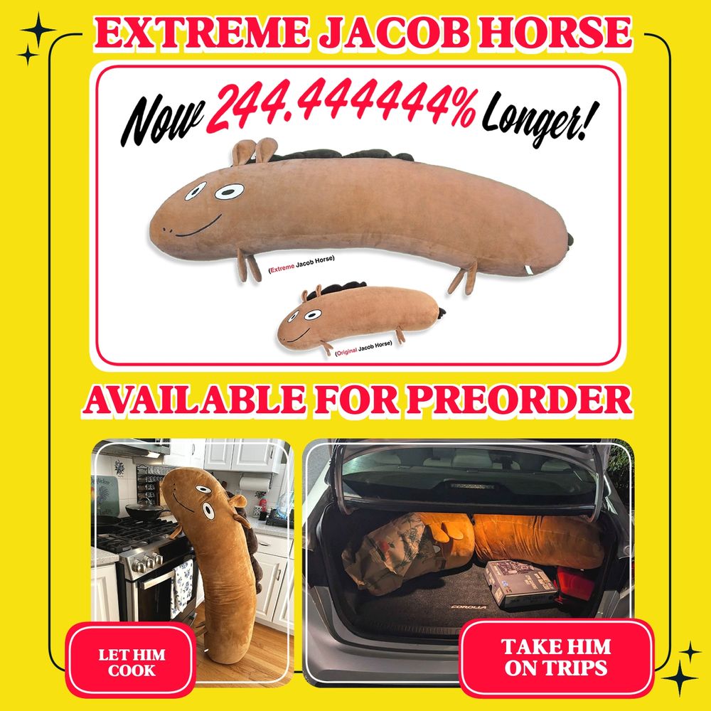 Extreme Jacob Horse Plush Available for Preorder! Now 244.44444% Longer! Let Him Cook! Take Him on Trips!