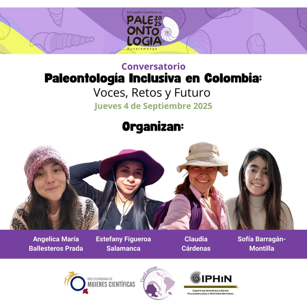 Texto: Conversatorio "PAleontología inclusiva en Colombia: voces, retos y futuro"
Jueves 4 de Septiembre 2025. 

En el medio, están los headshots de cuatro mujeres, con sus nombres abajo. De izquierda a derecha: Angelica María Ballesteros Prada, Estefany Figueroa Salamanca, Claudia Cárdenas, Sofía Barragán Montilla.

Organizan (nombre de las organizaciones con sus logos)
-Red Colombiana de Mujeres Científicas
-GeoLatinas
-Iphin
