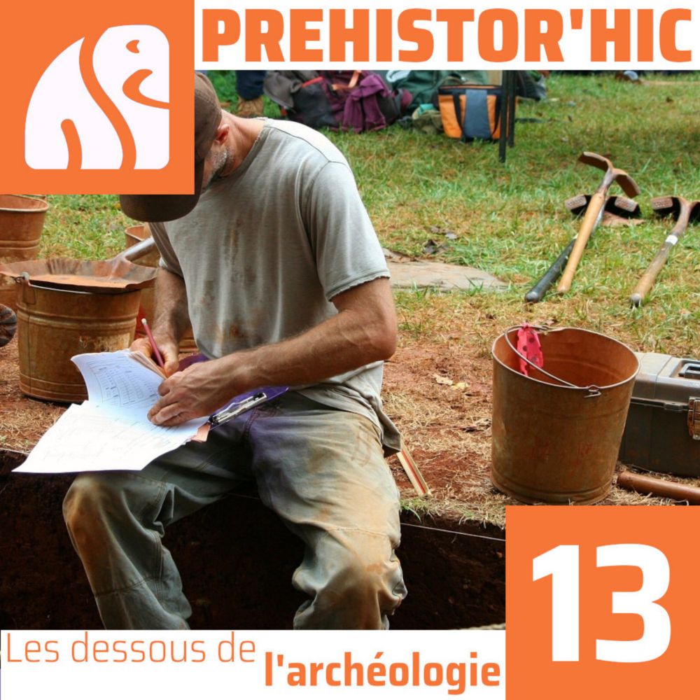 Prehistor'hic - Les dessous de l’archéologie - Podcast Addict