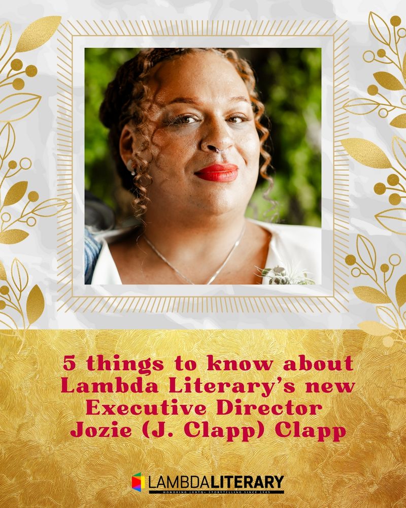5 things to know about Lambda Literary's new executive director Jozie (J. Clapp) Clapp