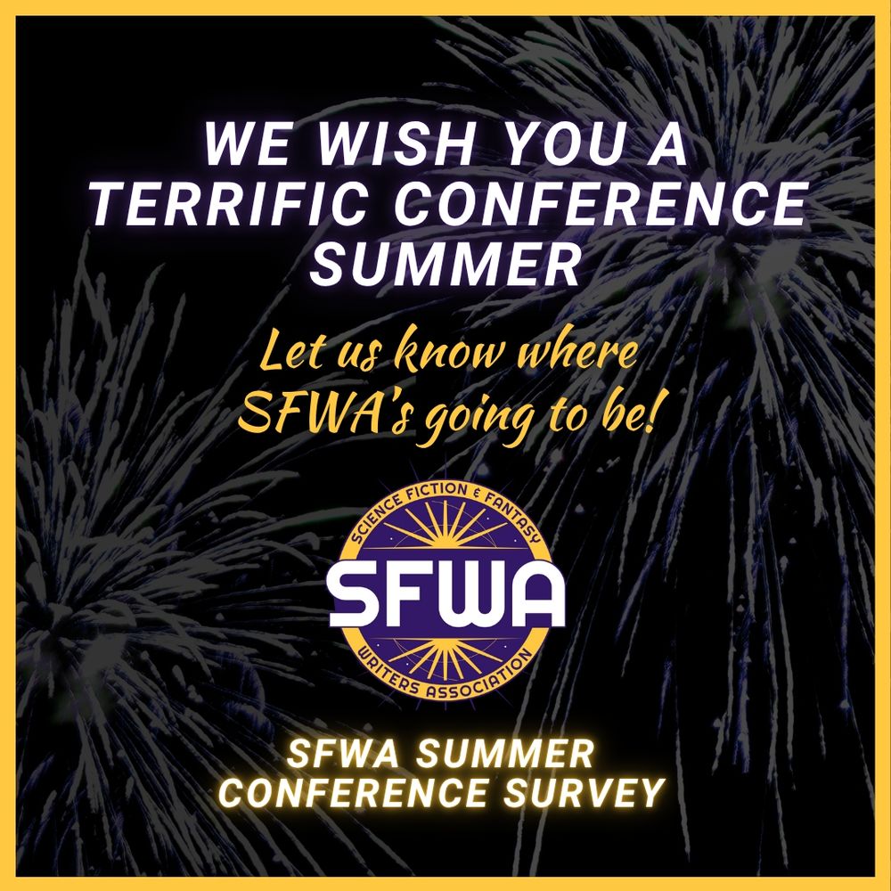 We wish you a terrific conference summer!

Let us know where SFWA's going to be!

SFWA Summer Conference Survey
