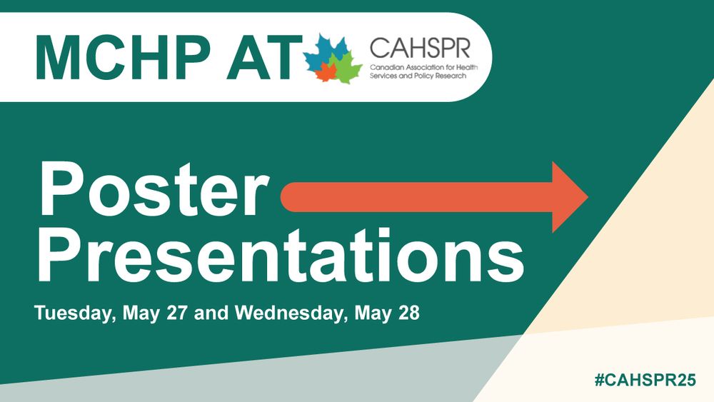 MCHP at CAHSPR, Poster Presentations, Tuesday May 27 and Wednesday May 28.
